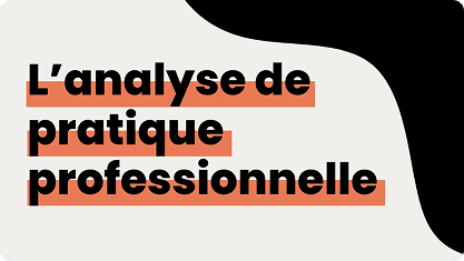 L'analyse de pratique professionnelle